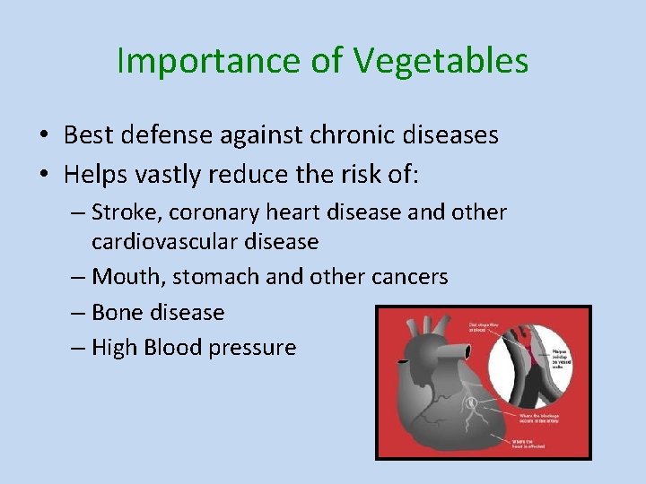 Importance of Vegetables • Best defense against chronic diseases • Helps vastly reduce the
