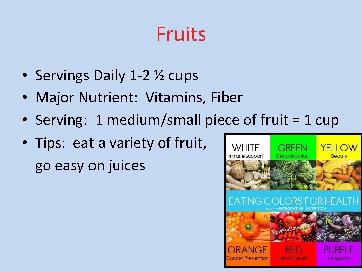 Fruits • • Servings Daily 1 -2 ½ cups Major Nutrient: Vitamins, Fiber Serving: