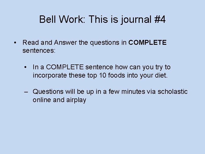 Bell Work: This is journal #4 • Read and Answer the questions in COMPLETE
