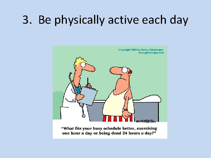 3. Be physically active each day 