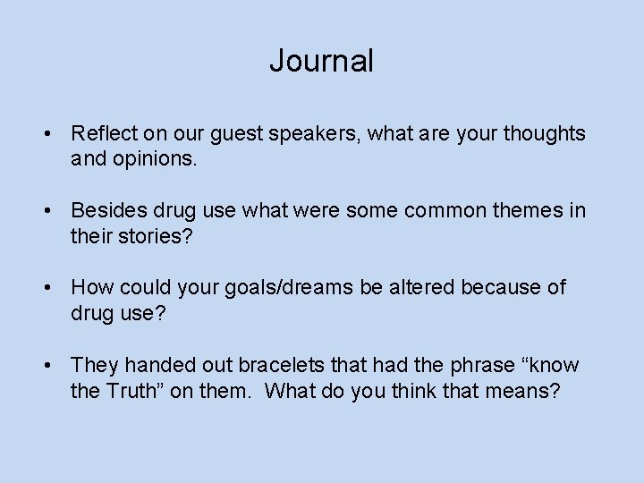 Journal • Reflect on our guest speakers, what are your thoughts and opinions. •