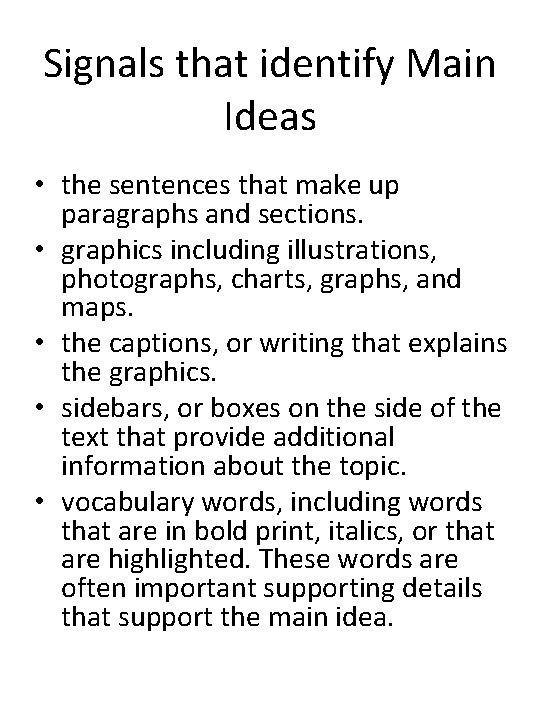 Signals that identify Main Ideas • the sentences that make up paragraphs and sections.