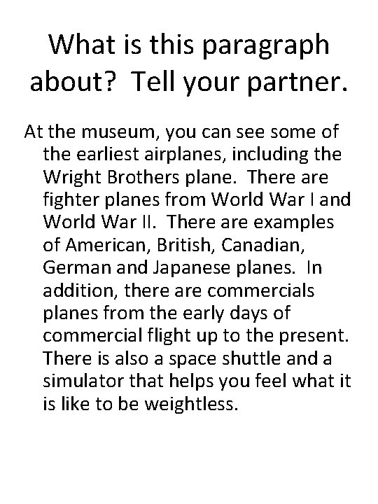 What is this paragraph about? Tell your partner. At the museum, you can see