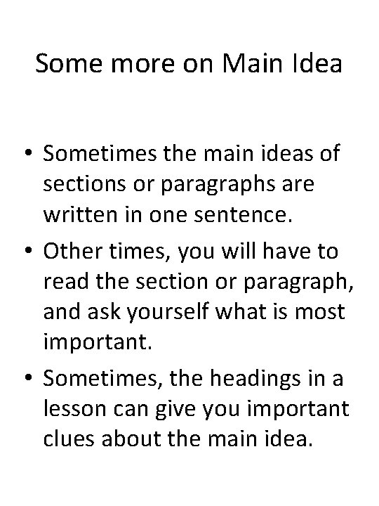 Some more on Main Idea • Sometimes the main ideas of sections or paragraphs