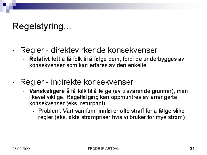 Regelstyring. . . • Regler - direktevirkende konsekvenser • • Relativt lett å få