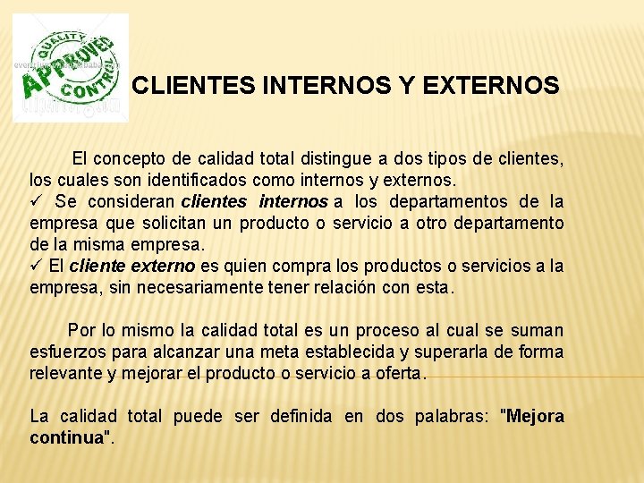 CLIENTES INTERNOS Y EXTERNOS El concepto de calidad total distingue a dos tipos de