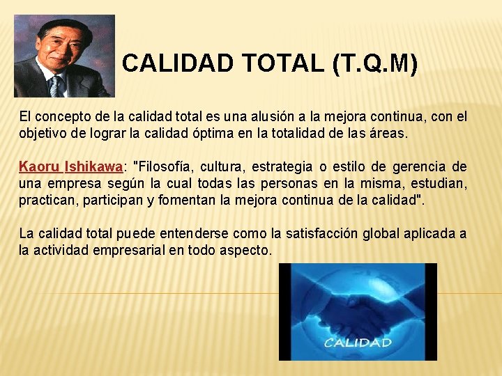 CALIDAD TOTAL (T. Q. M) El concepto de la calidad total es una alusión