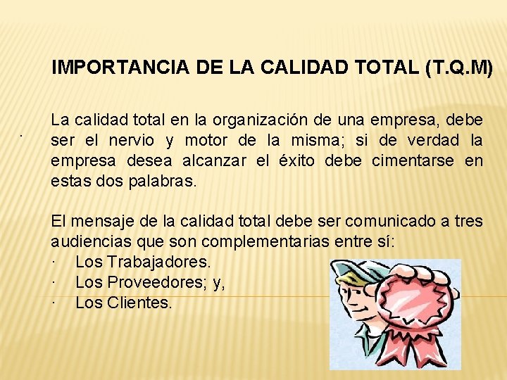 IMPORTANCIA DE LA CALIDAD TOTAL (T. Q. M). La calidad total en la organización