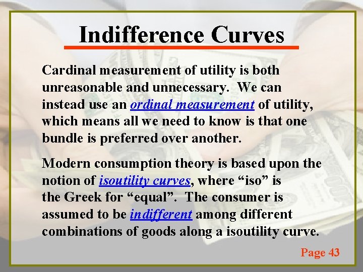 Indifference Curves Cardinal measurement of utility is both unreasonable and unnecessary. We can instead