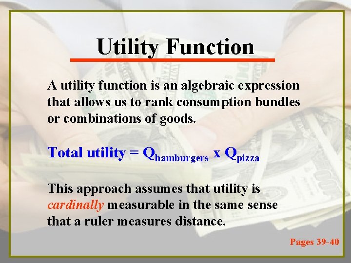 Utility Function A utility function is an algebraic expression that allows us to rank