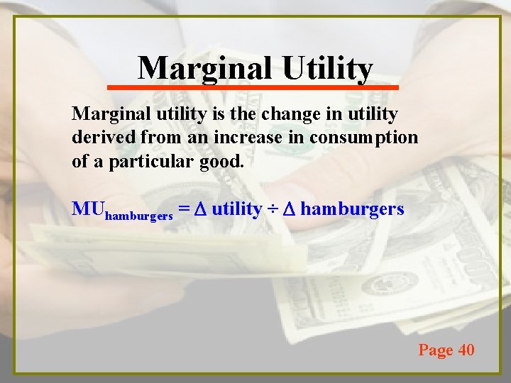 Marginal Utility Marginal utility is the change in utility derived from an increase in