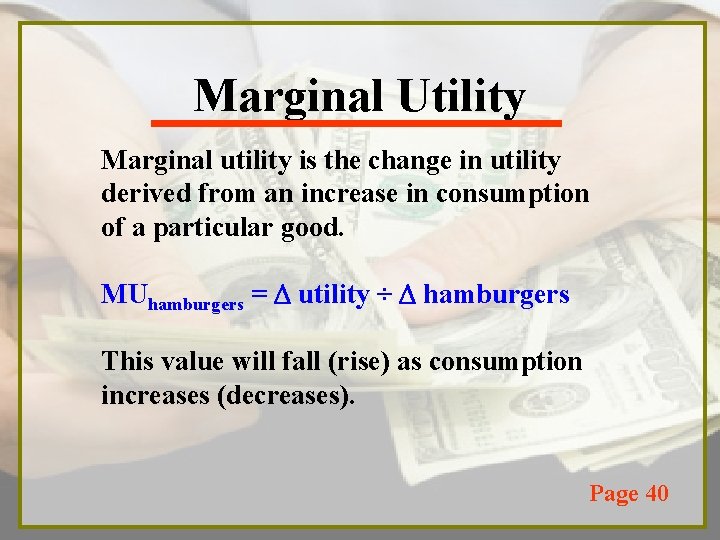 Marginal Utility Marginal utility is the change in utility derived from an increase in