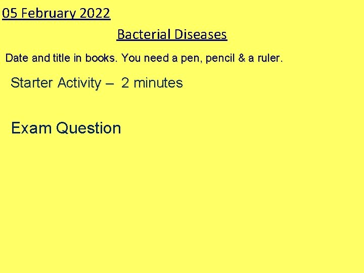 05 February 2022 Bacterial Diseases Date and title in books. You need a pen,