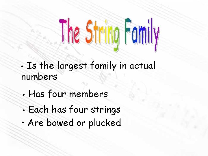 Is the largest family in actual numbers • • Has four members Each has