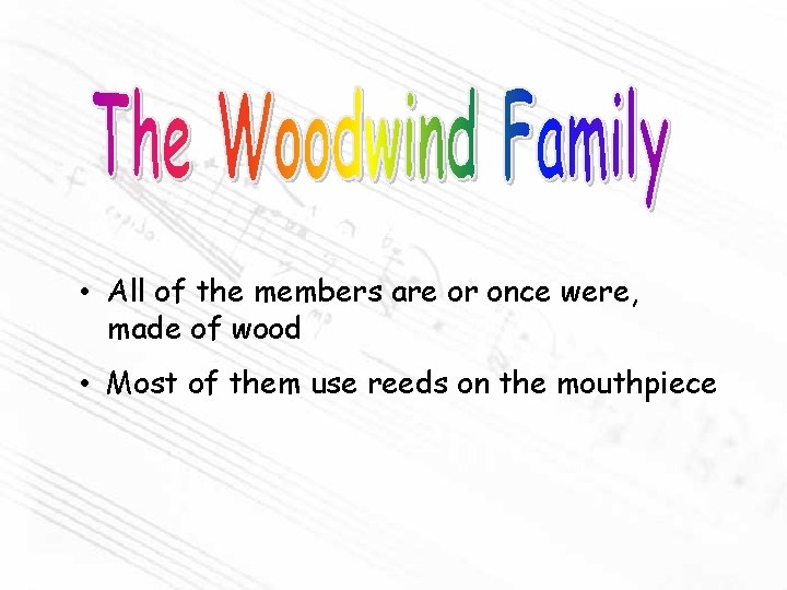  • All of the members are or once were, made of wood •