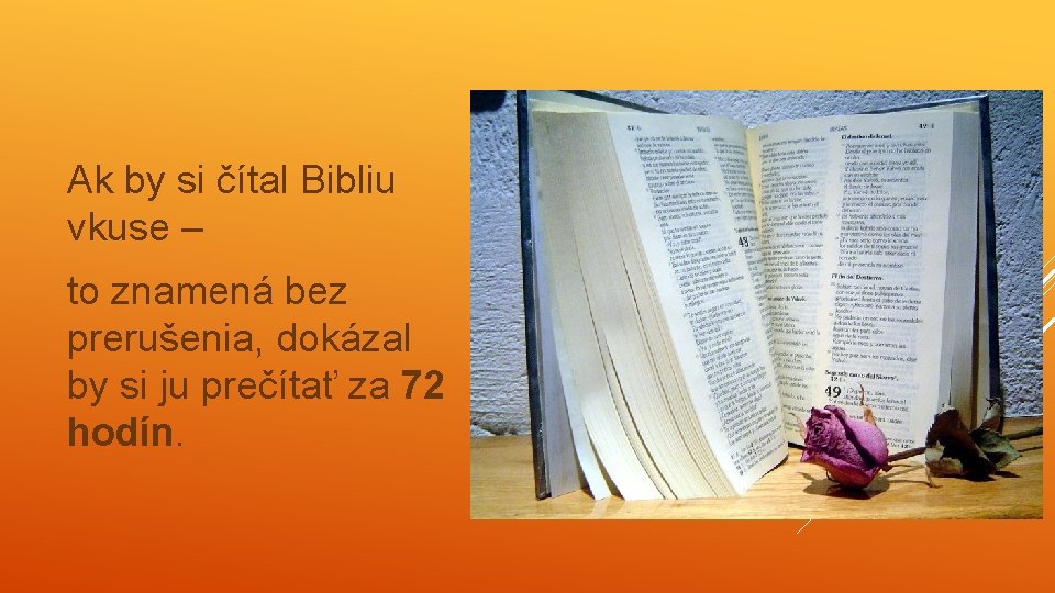 Ak by si čítal Bibliu vkuse – to znamená bez prerušenia, dokázal by si