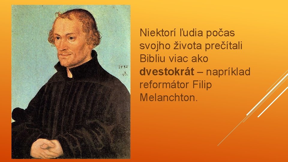 Niektorí ľudia počas svojho života prečítali Bibliu viac ako dvestokrát – napríklad reformátor Filip