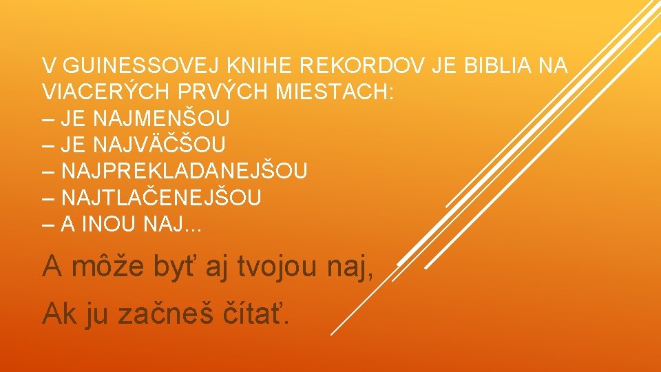 V GUINESSOVEJ KNIHE REKORDOV JE BIBLIA NA VIACERÝCH PRVÝCH MIESTACH: – JE NAJMENŠOU –