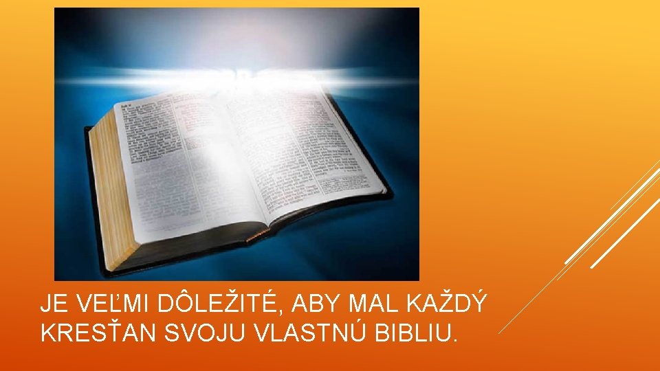 JE VEĽMI DÔLEŽITÉ, ABY MAL KAŽDÝ KRESŤAN SVOJU VLASTNÚ BIBLIU. 