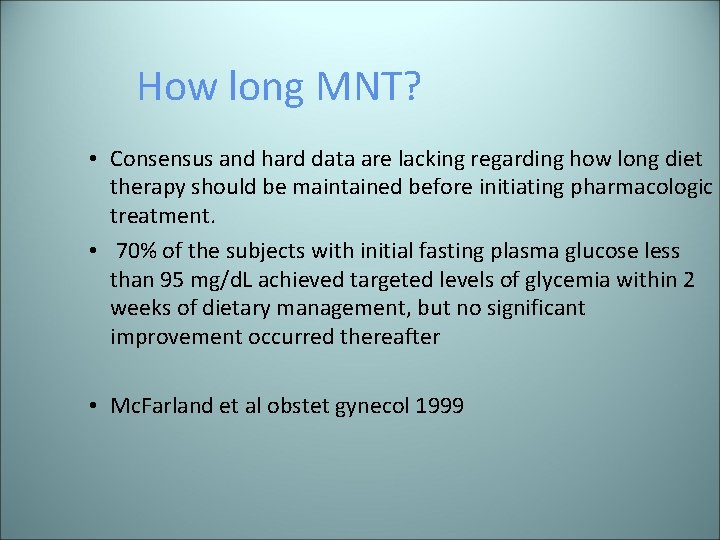 How long MNT? • Consensus and hard data are lacking regarding how long diet