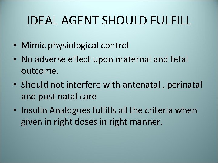 IDEAL AGENT SHOULD FULFILL • Mimic physiological control • No adverse effect upon maternal