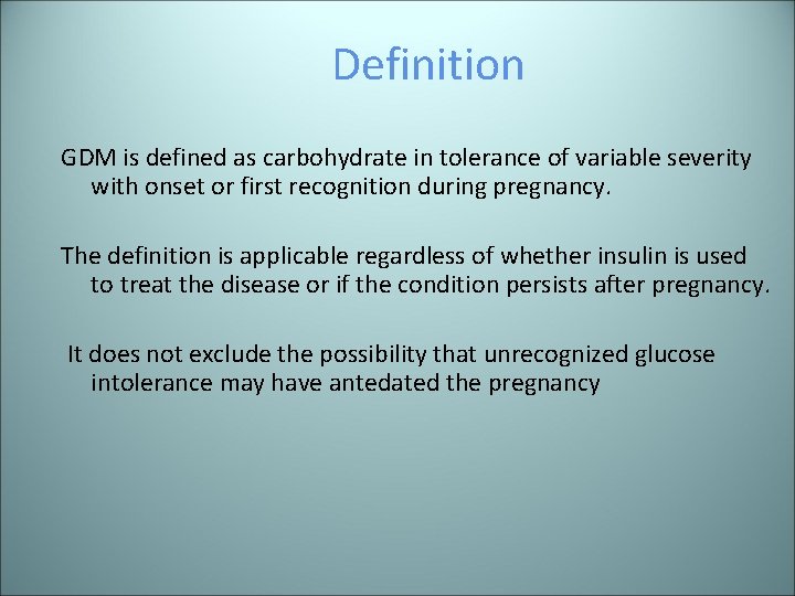 Definition GDM is defined as carbohydrate in tolerance of variable severity with onset or