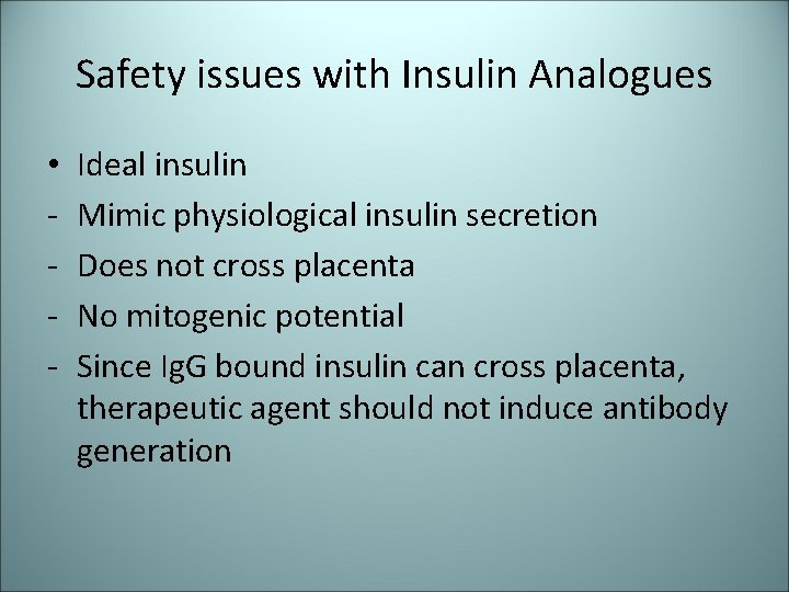 Safety issues with Insulin Analogues • - Ideal insulin Mimic physiological insulin secretion Does