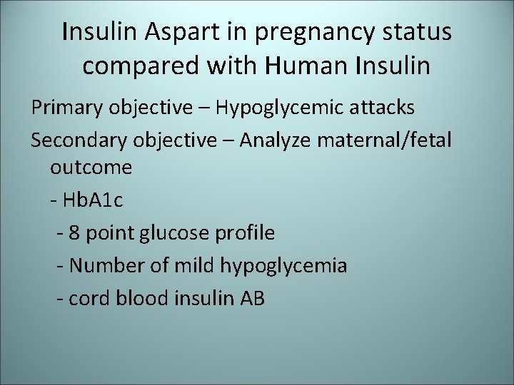 Insulin Aspart in pregnancy status compared with Human Insulin Primary objective – Hypoglycemic attacks