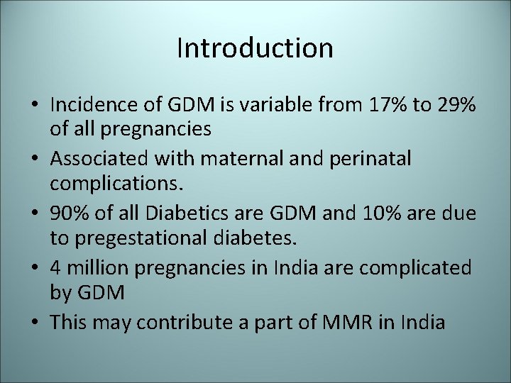 Introduction • Incidence of GDM is variable from 17% to 29% of all pregnancies