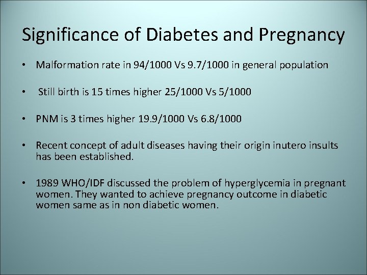 Significance of Diabetes and Pregnancy • Malformation rate in 94/1000 Vs 9. 7/1000 in