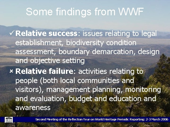 Some findings from WWF ü Relative success: issues relating to legal establishment, biodiversity condition