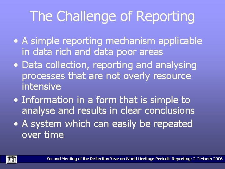 The Challenge of Reporting • A simple reporting mechanism applicable in data rich and
