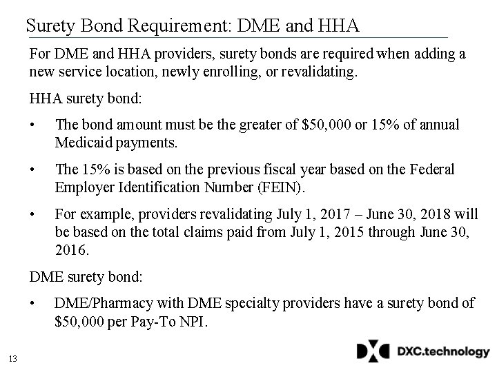 Surety Bond Requirement: DME and HHA For DME and HHA providers, surety bonds are Surety Bond Requirement: DME and HHA For DME and HHA providers, surety bonds are