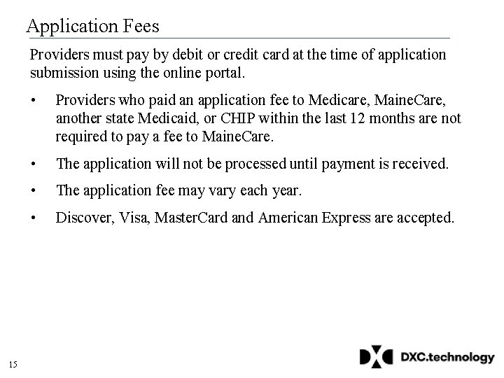 Application Fees Providers must pay by debit or credit card at the time of Application Fees Providers must pay by debit or credit card at the time of