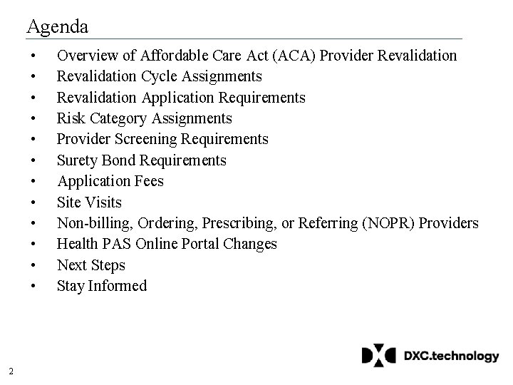 Agenda • • • 2 Overview of Affordable Care Act (ACA) Provider Revalidation Cycle Agenda • • • 2 Overview of Affordable Care Act (ACA) Provider Revalidation Cycle