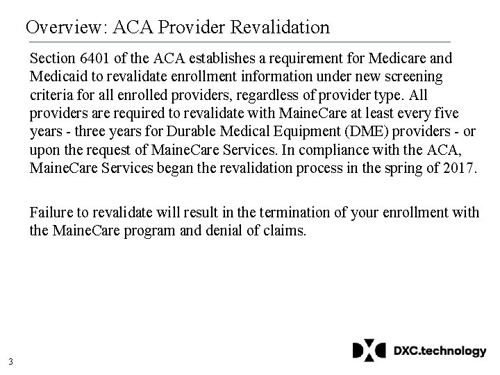 Overview: ACA Provider Revalidation Section 6401 of the ACA establishes a requirement for Medicare Overview: ACA Provider Revalidation Section 6401 of the ACA establishes a requirement for Medicare
