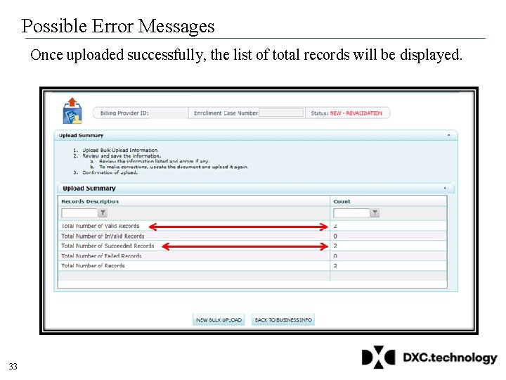 Possible Error Messages Once uploaded successfully, the list of total records will be displayed. Possible Error Messages Once uploaded successfully, the list of total records will be displayed.