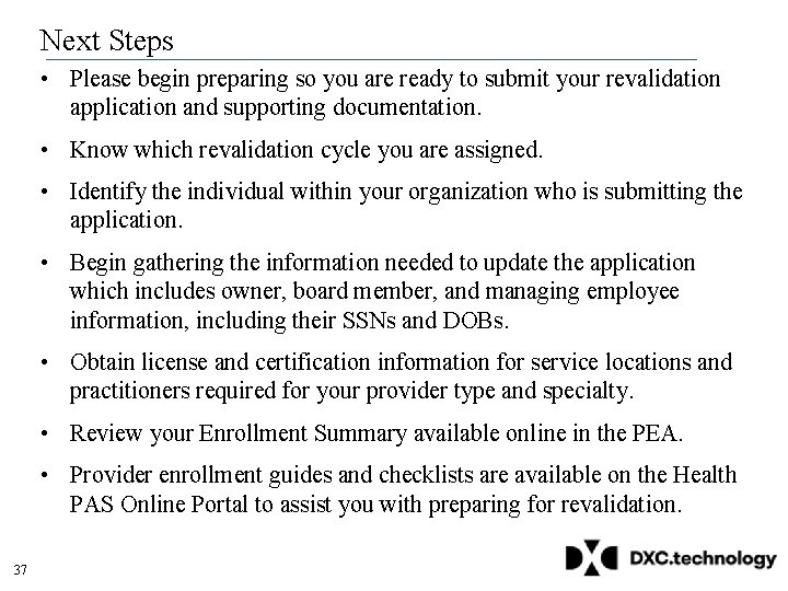 Next Steps • Please begin preparing so you are ready to submit your revalidation Next Steps • Please begin preparing so you are ready to submit your revalidation