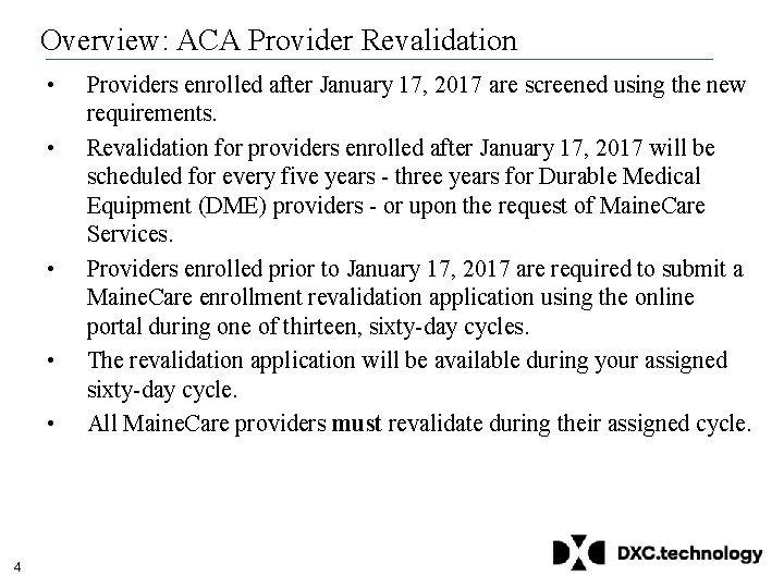 Overview: ACA Provider Revalidation • • • 4 Providers enrolled after January 17, 2017 Overview: ACA Provider Revalidation • • • 4 Providers enrolled after January 17, 2017