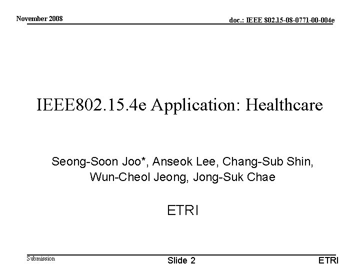 November 2008 doc. : IEEE 802. 15 -08 -0771 -00 -004 e IEEE 802.