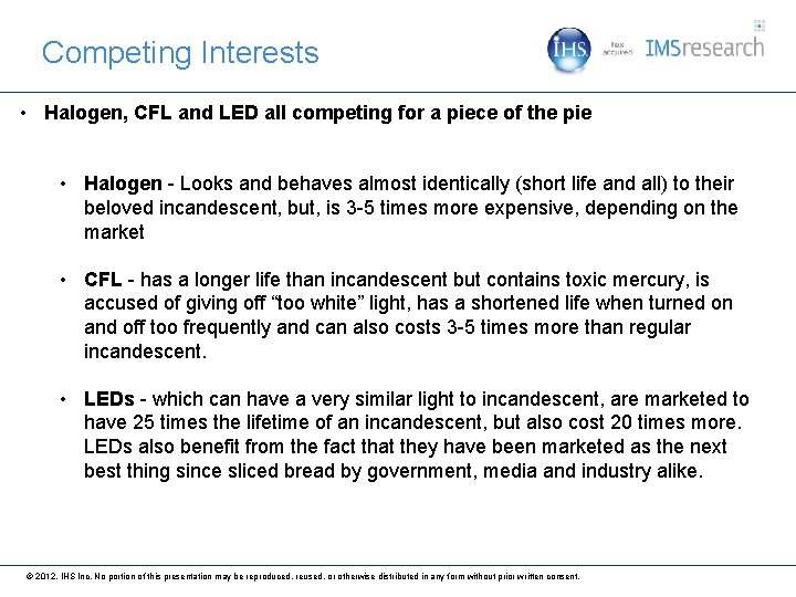 Competing Interests • Halogen, CFL and LED all competing for a piece of the