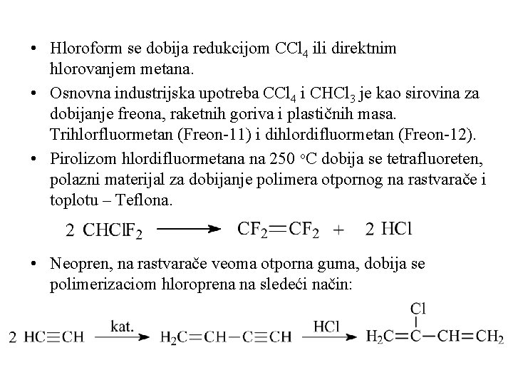  • Hloroform se dobija redukcijom CCl 4 ili direktnim hlorovanjem metana. • Osnovna