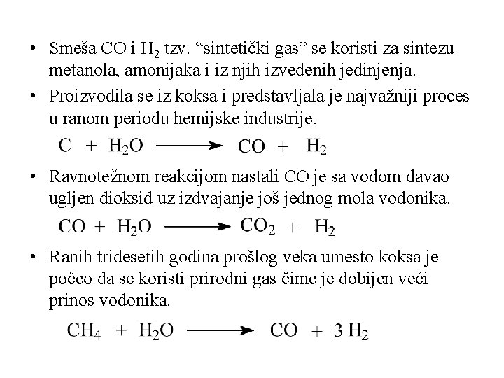 • Smeša CO i H 2 tzv. “sintetički gas” se koristi za sintezu