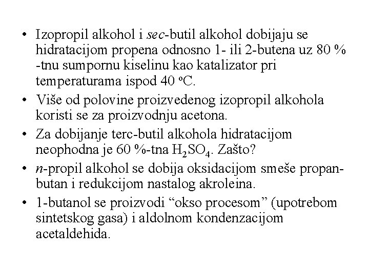  • Izopropil alkohol i sec-butil alkohol dobijaju se hidratacijom propena odnosno 1 -