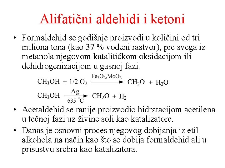 Alifatični aldehidi i ketoni • Formaldehid se godišnje proizvodi u količini od tri miliona