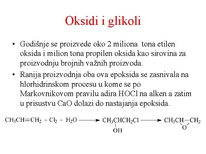 Oksidi i glikoli • Godišnje se proizvede oko 2 miliona tona etilen oksida i