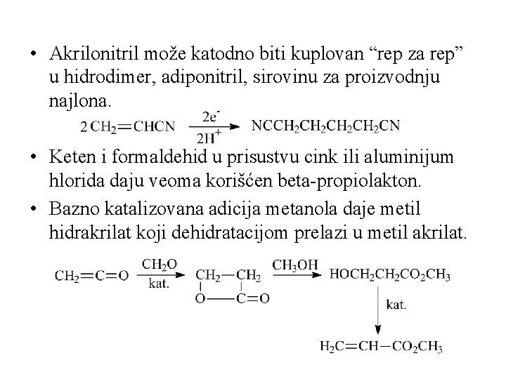  • Akrilonitril može katodno biti kuplovan “rep za rep” u hidrodimer, adiponitril, sirovinu