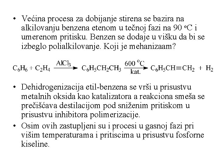  • Većina procesa za dobijanje stirena se bazira na alkilovanju benzena etenom u