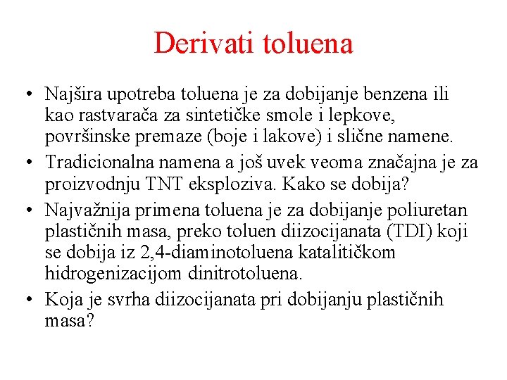 Derivati toluena • Najšira upotreba toluena je za dobijanje benzena ili kao rastvarača za