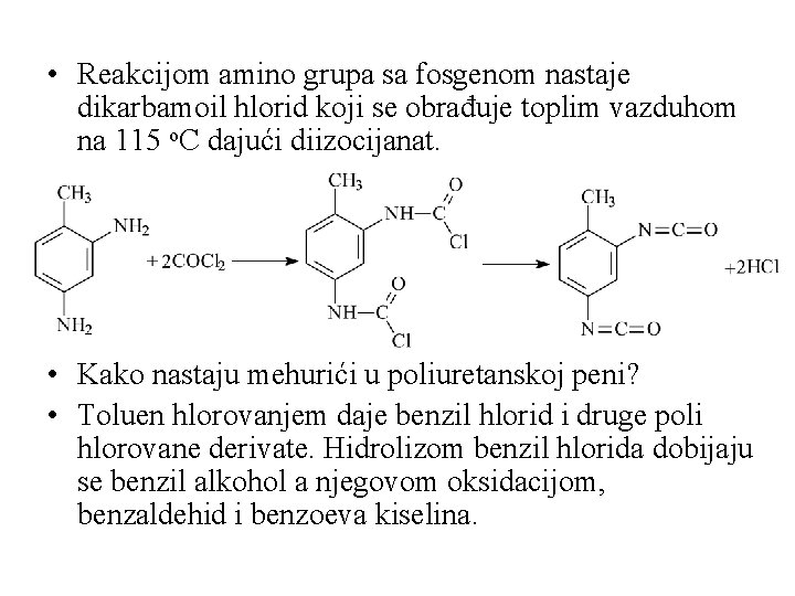 • Reakcijom amino grupa sa fosgenom nastaje dikarbamoil hlorid koji se obrađuje toplim